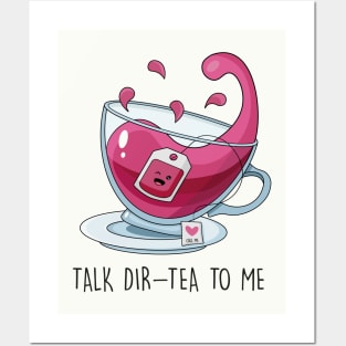 Talk Dir-tea to Me Posters and Art